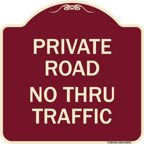 Signmission Private Road No Thru Traffic Heavy-Gauge Aluminum Architectural Sign, 18" x 18", BU-1818-23242 A-DES-BU-1818-23242 - main